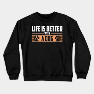 Life Is Better With A Dog Crewneck Sweatshirt